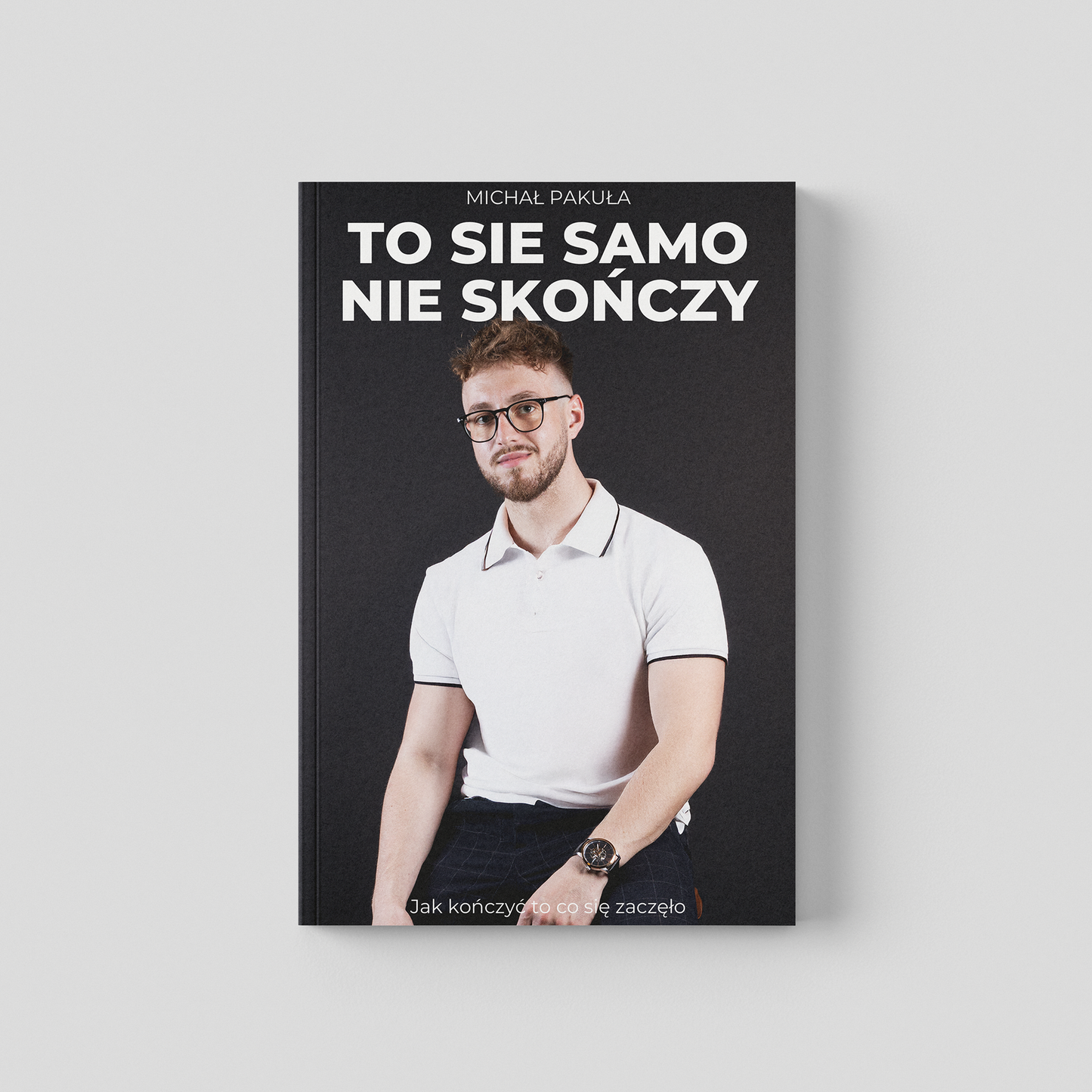 To się samo nie skończy - Zacznij mniej. Kończ więcej. Sprzedawaj skuteczniej.